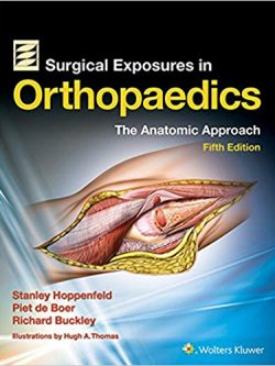 Surgical Exposures in Orthopaedics: The Anatomic Approach (5th Edition)