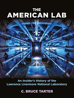 The American Lab: An Insider’s History of the Lawrence Livermore National Laboratory
