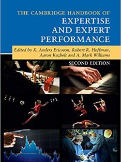 The Cambridge Handbook of Expertise and Expert Performance (2nd Edition)