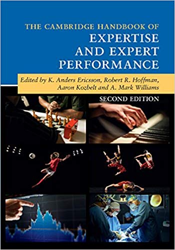 The Cambridge Handbook of Expertise and Expert Performance (2nd Edition)