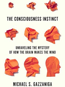 The Consciousness Instinct: Unraveling the Mystery of How the Brain Makes the Mind