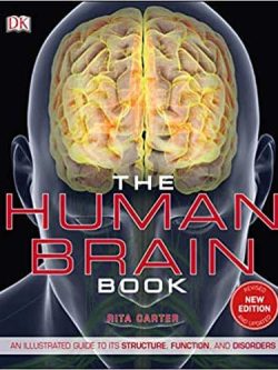 The Human Brain Book: An Illustrated Guide to its Structure; Function; and Disorders (3e)