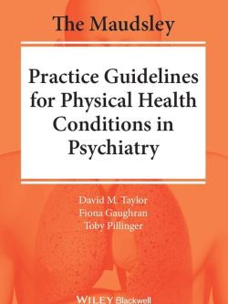 The Maudsley Practice Guidelines for Physical Health Conditions in Psychiatry