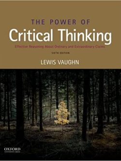 The Power of Critical Thinking: Effective Reasoning about Ordinary and Extraordinary Claims (6th Edition)