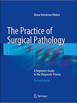 The Practice of Surgical Pathology: A Beginner’s Guide to the Diagnostic Process (2nd Edition)