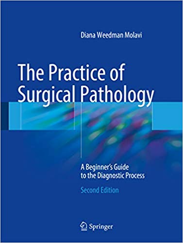 The Practice of Surgical Pathology: A Beginner’s Guide to the Diagnostic Process (2nd Edition)