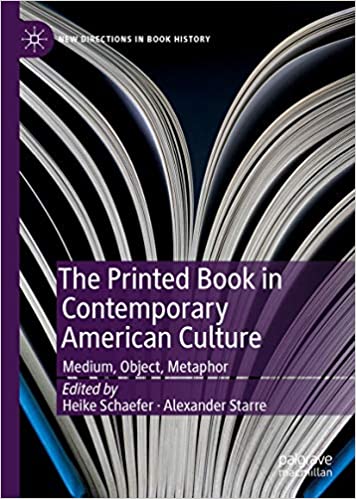 The Printed Book in Contemporary American Culture: Medium; Object; Metaphor