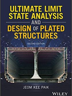 Ultimate Limit State Analysis and Design of Plated Structures (2nd Edition)