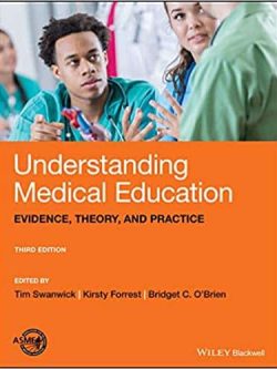 Understanding Medical Education: Evidence; Theory; and Practice (3rd Edition)