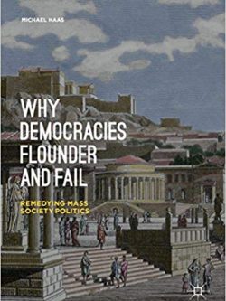 Why Democracies Flounder and Fail: Remedying Mass Society Politics