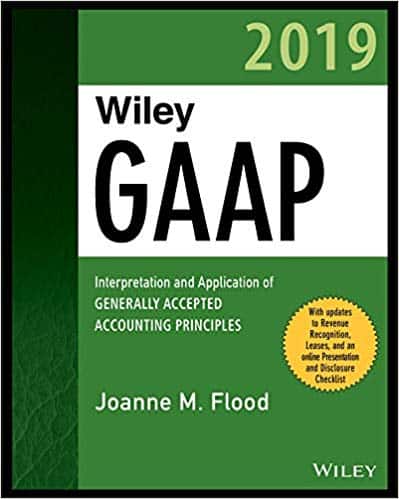 Wiley GAAP 2019: Interpretation and Application of Generally Accepted Accounting Principles