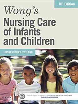 Wong’s Nursing Care of Infants and Children (10th Edition)