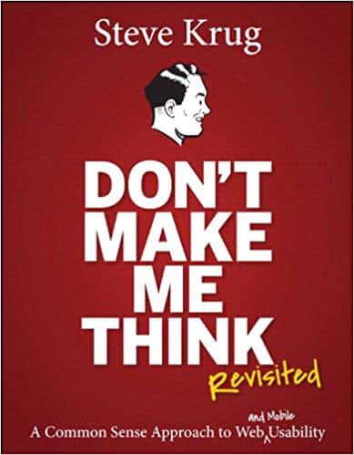 Don’t Make Me Think; Revisited: A Common Sense Approach to Web Usability (3rd Edition)