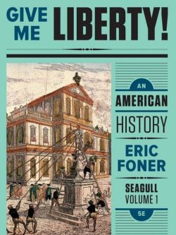 Give Me Liberty! An American History (Seagull Fifth Edition) Vol. 1 by Eric Foner