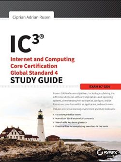IC3: Internet and Computing Core Certification Global Standard 4 Study Guide