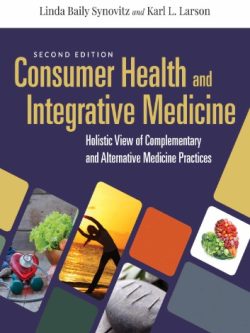 Consumer Health and Integrative Medicine: A Holistic View of Complementary and Alternative Medicine Practice (2nd Edition)