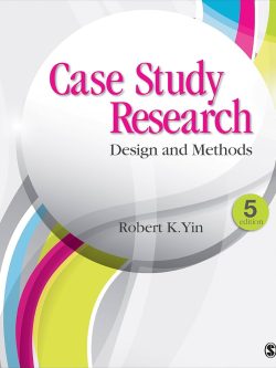 Case Study Research: Design and Methods (5th Edition)