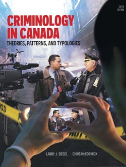 Criminology in Canada: Theories; Patterns; and Typologies (6th edition)