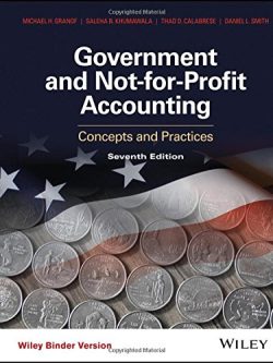 Government and Not-for-Profit Accounting: Concepts and Practices (7th Edition)