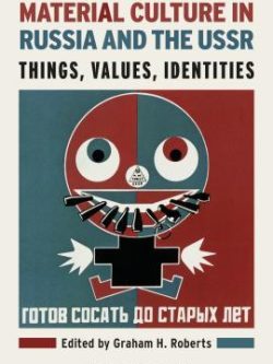 Material Culture in Russia and the USSR: Things; Values; Identities- eBook