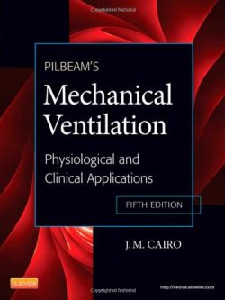 Pilbeam’s Mechanical Ventilation: Physiological and Clinical Applications (5th Edition)