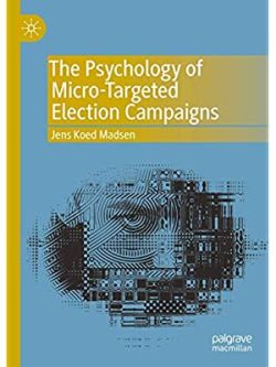 The Psychology of Micro-Targeted Election Campaigns
