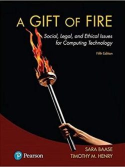 Gift of Fire, A: Social, Legal, and Ethical Issues for Computing Technology (5th Edition)