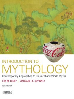 Introduction to Mythology: Contemporary Approaches to Classical and World Myths (4th Edition)