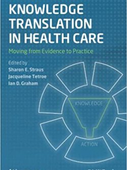 Knowledge Translation in Health Care: Moving from Evidence to Practice (2nd Edition)