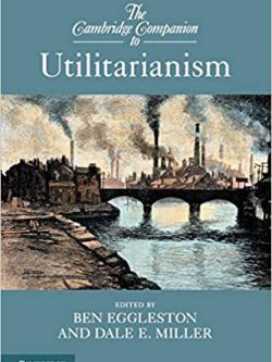 The Cambridge Companion to Utilitarianism (Cambridge Companions to Philosophy)