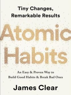 Atomic Habits: An Easy & Proven Way to Build Good Habits & Break Bad Ones