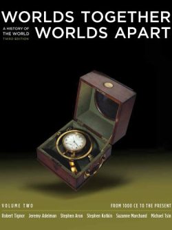 Worlds Together, Worlds Apart From 1000 CE to the Present 3rd Edition (volume 2)