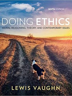 Doing Ethics: Moral Reasoning, Theory, and Contemporary Issues (6th Edition)