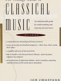 The Vintage Guide to Classical Music: An Indispensable Guide for Understanding and Enjoying Classical Music (1st Edition)