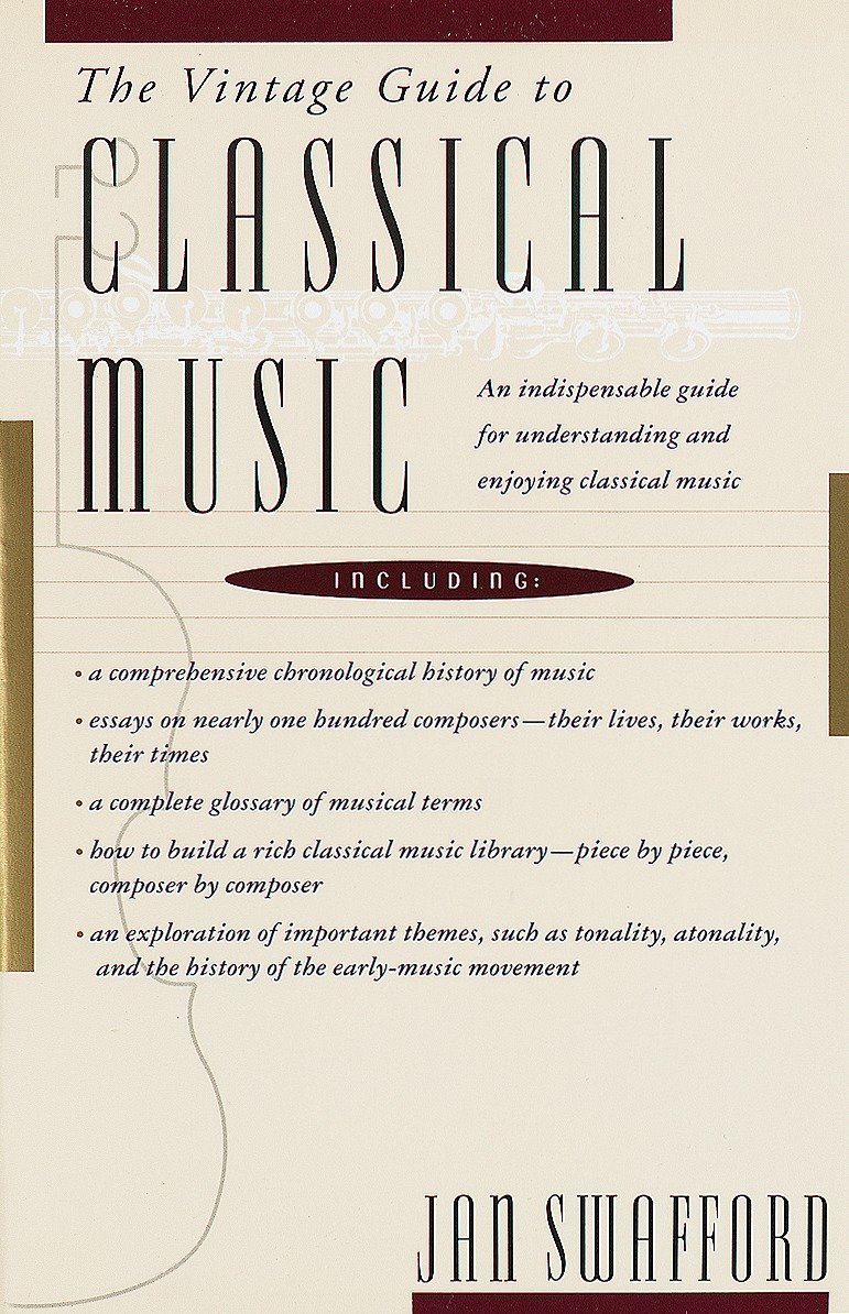 The Vintage Guide to Classical Music: An Indispensable Guide for Understanding and Enjoying Classical Music (1st Edition)