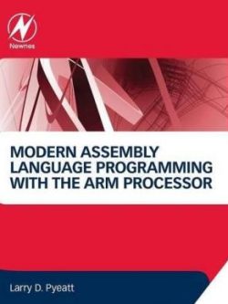Modern Assembly Language Programming with the ARM Processor (1st Edition)