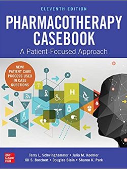 Pharmacotherapy Casebook: A Patient-Focused Approach (11th Edition)