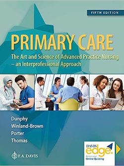 Primary Care; Art and Science of Advanced Practice Nursing  an Interprofessional Approach (5th Edition)