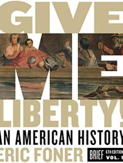 Give Me Liberty!; An American History (6th Edition)
