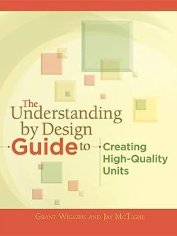 The Understanding by Design; Guide to Creating High-Quality Units (1st Edition)