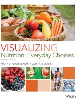 Visualizing Nutrition; Everyday Choices (3rd Edition)