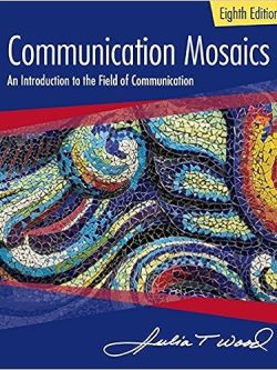 Communication Mosaics ;  An Introduction to the Field of Communication  (8th Edition)