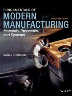 Fundamentals of Modern Manufacturing: Materials Processes and Systems (7th Edition)