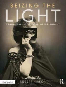 Seizing the Light; A Social & Aesthetic History of Photography (3rd Edition)