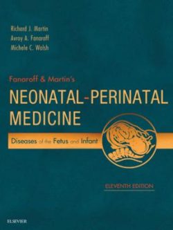 Fanaroff and Martin’s Neonatal Perinatal Medicine; Diseases of the Fetus and Infant (11th Edition)