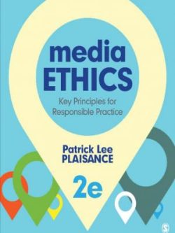 Media Ethics; Key Principles for Responsible Practice (2nd Edition)