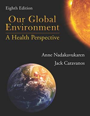 Our Global Environment; A Health Perspective (8th Edition)