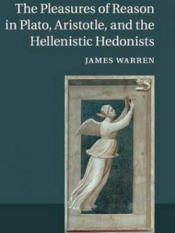 The pleasures of reason in Plato, Aristotle, and the hellenistic hedonists