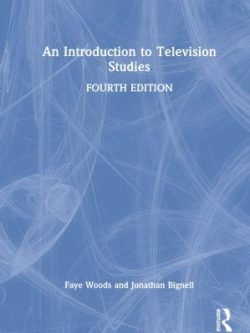 An Introduction to Television Studies (4th Edition)