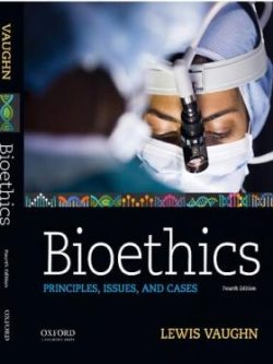 Bioethics ; Principles, Issues, and Cases (4th Edition)